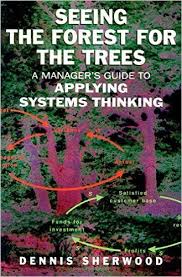 Amazon Com Seeing The Forest For The Trees A Manager S Guide To Applying Systems Thinking 9781857883114 Systems Thinking How To Apply Learning Organization