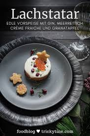 Tricky Weihnachtsmenu Vorspeise Lachstatar Mit Gin Und Meerrettich Creme Fraiche Trickytine Lachstatar Kostliche Vorspeisen Weihnachtsmenu Vorspeise