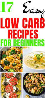 Easy Low Carb Recipes For Beginners Enjoy 17 Delicious Low Carb Recipes Which Are Perfe Low Carb Meals Easy Low Carb Dinner Recipes Delicious Low Carb Recipes