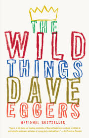 A complete list of every dave eggers book published, to read and keep an easy track of, with links to the books on amazon! The Wild Things Eggers Dave 9780307475466 Amazon Com Books