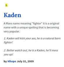 Urban Dictionary On Twitter Kadenmusprime Kaden A Mans Name Meaning Fighter It Is A Original Name With Http T Co I6poaeeelz Http T Co Pqpzaw3non