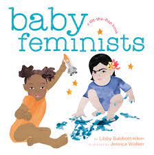 Start baby's library off right with the best diverse board books around! Baby Feminists Babbott Klein Libby Amazon Co Uk Books