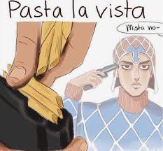 Pasta La Vista Babey In 2020 Jojo Bizzare Adventure Jojo Anime Jojo S Bizarre Adventure