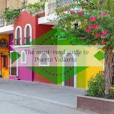 The Must Read Guide To Puerto Vallarta Puerto Vallarta Mexico Vacation Puerto Vallarta Vallarta