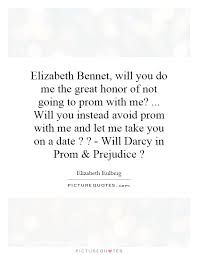 Elizabeth Bennet Will You Do Me The Great Honor Of Not Going To Picture Quotes