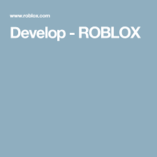 Develop Roblox Roblox Roblox Roblox Creating Games