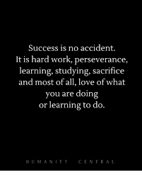 Success Is No Accident It Is Hard Work Perseverance Learning Studying Sacrifice And Most Of All Love Of What You Are Doing Or Learning To Do Humanity Central Love Meme On