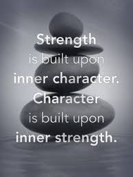 Strength Is Ucullt Upon Inner Character Aracter S Is Built Upon Inn Strength Quotes About Strength Inner Strength Quotes