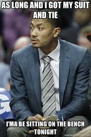 As long i got my suit and tie. As Long As I Got My Suit And Tie I Ma Be Sitting On The Bench Tonight Derrick Rose Suit And Tie Cbs