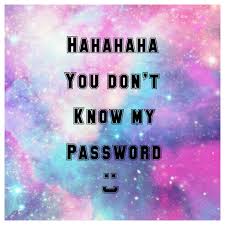 Check spelling or type a new query. Hahahaha You Don T Know My Password Image 1948182 On Favim Com