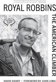 Royal Robbins: The American Climber: Smart, David: 9781680516586:  Amazon.com: Books