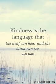 Kindness Is The Language Which The Deaf Can Hear And The Blind Can See Mark Twain Kindness Is The Language That The Deaf Can Hear And The Blind Can See Mark Twain Quotes Quoteoft Kindness Quotes Mark Twain Quotes Random Acts Of Kindness
