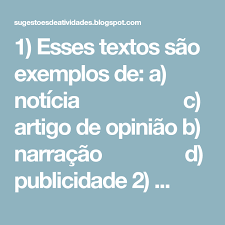 1 Esses Textos Sao Exemplos De A Noticia C Artigo De Opiniao B Narracao D Palavras Legais Artigo De Opiniao Textos