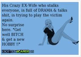 Drama Bitter Baby Mama Vs Girlfriend Quotes People Need To Grow Up And Get Over Things Ex Wife Quotes Crazy Ex Wife Psycho Ex