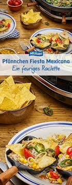 Raclette Pfannchen Fiesta Mexicana Rezept Rezepte Raclette Rezepte Fingerfood Rezepte