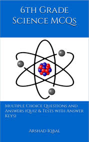 If so, then this quiz is designed for you, and it includes most of the topics you might have covered in your class. 6th Grade Science Multiple Choice Questions And Answers Mcqs Quizzes Practice Tests With Answer Key Grade 6 Science Worksheets Quick Study Guide Ebook By Arshad Iqbal 9781311743503 Rakuten Kobo United States