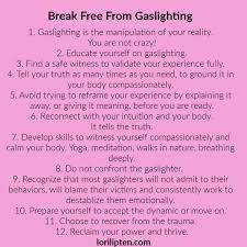 The use of gaslighting as a weapon is a classic mainstay of psychopaths and by extension communist regimes, and it is visible everywhere in politics and the media right now. Breaking Free From Gaslighting Lori Lipten