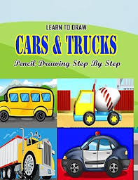 Learn to draw cars n trucks pencil drawings step by step: Learn To Draw Cars N Trucks Pencil Drawings Step By Step Pencil Drawing Ideas For Absolute Beginners By Gala Studio