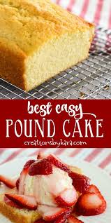 Best Pound Cake Recipe This Simple Recipe Makes A Moist Pound Cake That Is Perfect On Its Own Or As Pound Cake Recipes Easy Easy Pound Cake Pound Cake Recipes