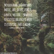 A Lovely Definition Of Home Home Is The Soul It S Your Center Your Core To Fund Home You Must Phone Home An Internal Wild Woman Nature Quotes Soul On Fire