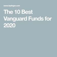 The 10 Best Vanguard Funds For 2020 In 2020 Fund Investing Investing Apps