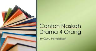6 Contoh Naskah Drama 4 Orang Tema Persahabatan Komedi Lucu