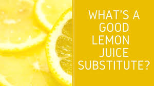 What Can I I Use As A Lemon Juice Substitute