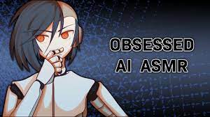 Obsessed AI || ASMR - YouTube