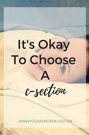 It S Okay To Choose A Repeat C Section You Are More Blog Hypnobirthing Hypnobirthing Techniques Birth Labor