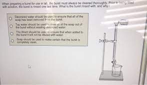 Solved When Preparing A Buret For Use In Lab, The Buret Must | Chegg.com