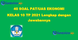 Yuk simak pembahasan di bawah ini: Soal Pat Uas Ekonomi Kelas 10 Tahun 2021 Lengkap Dengan Jawabannya