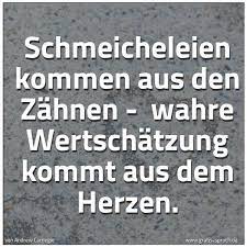 Spruch Schmeicheleien Kommen Aus Den Zahnen Und Weitere Spruche Zitate Und Weisheiten Gratis Spruch De