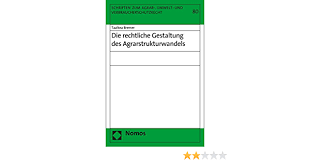 Die rechtliche gestaltung des agrarstrukturwandels bremer, taalkea. Die Rechtliche Gestaltung Des Agrarstrukturwandels Schriften Zum Agrar Umwelt Und Verbraucherschutzrecht German Edition Bremer Taalkea 9783848751815 Amazon Com Books