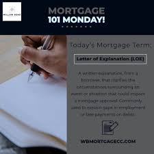 Today S Mortgage 101 Term Is Loe Letter Of Explanation If You Would Like To Learn More About Loe S Or Any This Or That Questions Mortgage Approval Lettering