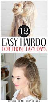 Having Short Stylish Hairdos Makes You Look Hip And Happening You Can Adopt A Brief Hairdo Quickly Since Easy Hairdos Hairdo For Long Hair Lazy Day Hairstyles