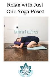 Supported Childs Pose Is One Restorative Pose With So Many Benefits Not Only Will It Help You Relax And Unwind It Can Also H In 2020 Poses Supportive Restorative Yoga