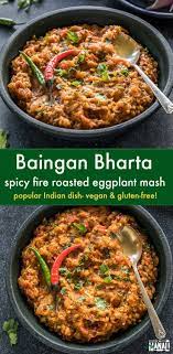 Spicy Fire Roasted Eggplant Mash Baingan Bharta Is Best Enjoyed With Roti Or Parathas This Indian Food Recipes Vegetarian Bharta Recipe Vegan Indian Recipes