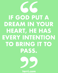 If God Out A Dream In Your Heart He Has Every Intention To Bring It To Pass For More Weekly Podcast Inspirational Words Inspirational Quotes Meaningful Quotes