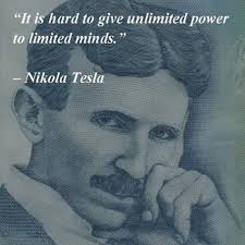 Nikola Tesla It Is Hard To Give Unlimited Power To Limited Minds With Images Tesla Quotes Nikola Tesla Quotes Nikola Tesla