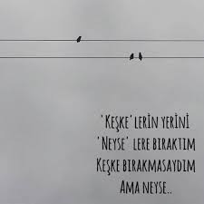 Keskelerin Yerini Neyselere Biraktim Keske Birakmasaydim Ama Neyse Sozler Anlamlisozler Guzelsozler Manal Ayrilik Sozleri Ozlu Sozler Ilham Verici Sozler