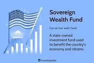 Sovereign Wealth Fund (SWF): Definition, Examples, and Types