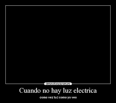 Listen to sin sombra no hay luz on spotify. Cuando No Hay Luz Electrica Desmotivaciones