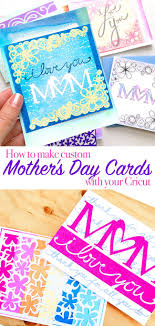 Print the mother's day card. Mother S Day Card Ideas To Make With Your Cricut 100 Directions