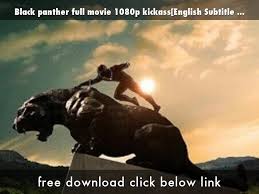 Subscribe and stream latest movies to your smart tvs, smartphones, etc. Black Panther Full Movie 1080p Kickass English