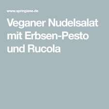 Veganer Nudelsalat Mit Erbsen Pesto Und Rucola Rezept Veganer Nudelsalat Nudelsalat Erbsen