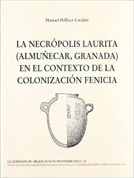 La necrópolis Laurita (Almuñecar, Granada) en el contexto de la  colonización Fenicia · Pellicer Catalán, Manuel: Bellaterra, Edicions  -978-84-7290-355-5