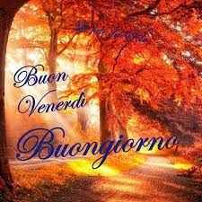 Buon Venerdi Buongiorno Autunnale 91 Happy Weekend Fall Foliage Buongiorno