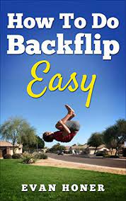 How to do a backflip on the ground. How To Do A Backflip Easy Learning A Backflip On The Trampoline And On Ground Easy English Edition Ebook Honer Evan Amazon De Kindle Shop