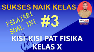 Kisi kisi soal uas fisika x smk tp 2012 2013. Kisi Kisi Ujian Pat Fisika Sma Kelas X 3 Youtube