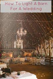 How To Light A Barn Wedding Rustic Wedding Chic Barn Wedding Lighting Barn Wedding Reception Barn Wedding